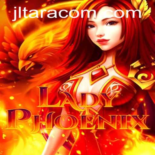 LadyPhoenix: A Modern Gaming Revolution Enhanced by JL TARA